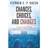 Chances, Choices, and Changes: A Memoir About Taking Responsibility and Self-Determination