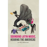 Sounding Latin Music, Hearing the Americas