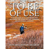 To Be of Use: Five Decades as a Cancer Doctor Including the Story of the Conquest of Childhood Leukemia