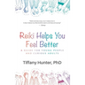 Reiki Helps You Feel Better: A Guide for Young People and Curious Adults