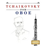 Tchaikovsky for Oboe: 10 Easy Themes for Oboe Beginner Book
