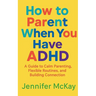 How to Parent When You Have ADHD