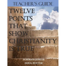 Teacher's Guide: Twelve Points That Show Christianity Is True