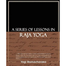 A Series of Lessons in Raja Yoga
