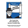 Come on in and Have Your ...Faith Lifted: The Torah-Like Wit & Wisdom of Michael Franklin Ellis