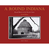 A Round Indiana: Round Barns in the Hoosier State, Second Edition