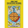 Using Tarot for Successful Decisions: How to Get Guidance from Tarot Major Arcana