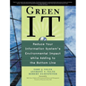 Green It: Reduce Your Information System's Environmental Impact While Adding to the Bottom Line