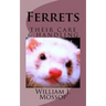 Ferrets: Their Care & Handling
