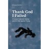 Thank God I Failed: A Lawyer's Suicide Attempt and the Case Against Trying