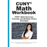 CUNY Math Workbook: Math Exercises, Tutorials and Multiple Choice Strategies