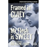 Framed in Guilt / My Flesh is Sweet