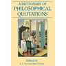 A Dictionary of Philosophical Quotations