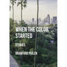 When the Color Started: Stories