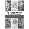 The Unique Vintage Crochet Patterns: Step by Step Guide to Make Vintage Crocheting