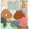 Dash's Sister: A Dog's Tale About Overcoming Your Fears and Trying New Things