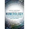 Numerology: Discover The Meaning Behind The Numbers in Your life & Their Secrets to Success, Wealth, Relationships, Fortune Telling & Happiness