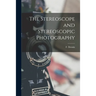 The Stereoscope and Stereoscopic Photography