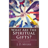 What Are the Spiritual Gifts?: Discover Your Spiritual Gifts and How to Use Them