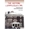 The Historic Licking County Jail: Untold Stories of the Murderers Who Lived There