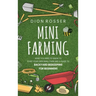 Mini Farming: What You Need to Know to Start Your Own Small Farm and a Guide to Backyard Beekeeping for Beginners