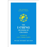 The I Ching or Book of Changes: A Guide to Life's Turning Points: The Essential Wisdom Library