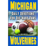 Daily Devotions for Die-Hard Fans Michigan Wolverines: -