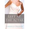 Left at the Altar: My Story of Hope and Healing for Every Woman Who Has Felt the Heartbreak of Rejection