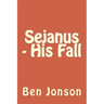 Sejanus - His Fall