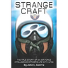 Strange Craft: The True Story of An Air Force Intelligence Officer's Life with UFOs