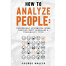 How to Analyze People: Psychology System For Speed Reading Body Language & Personality Types