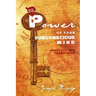 The Power of Your Subconscious Mind: Complete and Unabridged