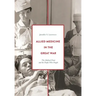 Allied Medicine in the Great War: The Medical Front and the People Who Fought