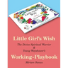 Little Girl's Wish, The Divine Spiritual Warrior & Young Wayshower's Working-playbook