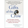 Gifts of the Crow: How Perception, Emotion, and Thought Allow Smart Birds to Behave Like Humans