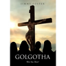 Golgotha: Were You There?