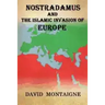 Nostradamus And The Islamic Invasion Of Europe