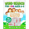 Word Search For Kids Ages 6-8: Fun and Challenging Word Search Puzzles Workbook For Kids