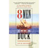 8 Men and a Duck: An Improbable Voyage by Reed Boat to Easter Island