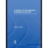 The Egyptian Intelligence Service: A History of the Mukhabarat, 1910-2009