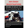 Air Crash Investigations: DRAMA IN SIOUX CITY The Crash of United Airlines Flight 232