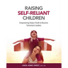 Raising Self-Reliant Children: Empowering Today's Youth to Become Tomorrow's Leaders