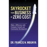 Skyrocket Your Business at Zero Cost: Make a Difference with Company Growth and Community Development