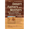 Desert Fathers and Mothers: Early Christian Wisdom Sayings--Annotated & Explained