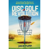 The Disc Golf Revolution: Unearthing The Big Secret Behind Golf's Bright Future
