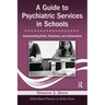 A Guide to Psychiatric Services in Schools: Understanding Roles, Treatment, and Collaboration [With CDROM]