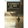 Corbett Lake Diaries: Stories for the Fireside Angler