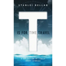 T Is for Time Travel: A collection of timely short stories