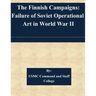 The Finnish Campaigns: Failure of Soviet Operational Art in World War II