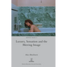 Luxury, Sensation and the Moving Image
